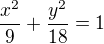 $\frac{x^2}{9}+\frac{y^2}{18}=1$