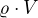 $\varrho \cdot V$