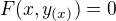 $F(x,y_{(x)}) = 0$