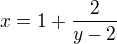 $x=1+\frac{2}{y-2}$