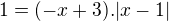 $1=(-x+3).|x-1|$