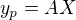 $y_{p}=AX$
