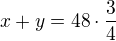 $x+y=48\cdot\frac 34$