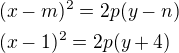$(x-m)^2=2p(y-n)\nl (x-1)^2=2p(y+4)$