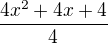 $\frac{4x^{2}+4x+4}{4}$
