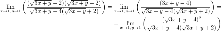 $\lim_{x\to 1,y\to 1}\(\frac{(\sqrt{3x+y}-2)(\sqrt{3x+y}+2)}{\sqrt{3x+y-4}(\sqrt{3x+y}+2)}\)=\lim_{x\to 1,y\to 1}\(\frac{({3x+y}-4)}{\sqrt{3x+y-4}(\sqrt{3x+y}+2)}\)=\\=\lim_{x\to 1,y\to 1}\(\frac{(\sqrt{3x+y-4})^2}{\sqrt{3x+y-4}(\sqrt{3x+y}+2)}\)$