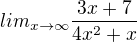 $lim_{x\rightarrow\infty}\frac{3x+7}{4x^2+x}$