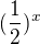 $(\frac{1}{2})^{x}$