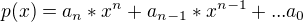 $ p(x) = a_n *x^{n }+ a_{n-1} *x^{n-1} +... a_0$
