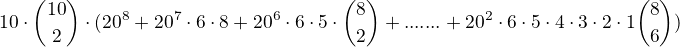 $10 \cdot {10 \choose 2} \cdot (20^{8} + 20^{7} \cdot 6 \cdot 8 + 20^{6} \cdot 6 \cdot 5 \cdot {8 \choose 2} + ....... + 20^{2} \cdot 6 \cdot 5 \cdot 4 \cdot 3 \cdot 2 \cdot 1 \cdo {8 \choose 6})$