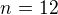 $n_{}=12$