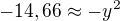 $-14,66\approx-y^2$