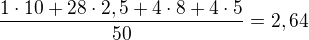 $\frac{1\cdot 10+28\cdot 2,5+4\cdot 8+4\cdot 5}{50}=2,64$