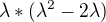 $\lambda *(\lambda ^{2}-2\lambda )$