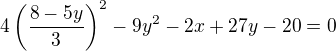$4\(\frac{8-5y}{3}\)^2-9y^2-2x+27y-20=0$