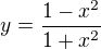 $y=\frac {1-x^2}{1+x^2}$