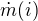 $ \dot{m}(i) $