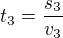 $t_{3}=\frac{s_{3}}{v_{3}}$