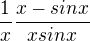 $\frac1x \frac{x -sinx}{xsin x}$