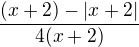 $\frac{(x+2)-|x+2|}{4(x+2)}$