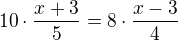 $ 10 \cdot \frac{x+3}{5} = 8\cdot \frac{x-3}{4}$