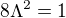 $8\Lambda^2=1$