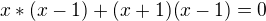 $x*(x-1)+(x+1)(x-1)=0$