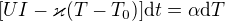 $[UI-\varkappa (T-T_0)]\mathrm{d}t=\alpha\mathrm dT $