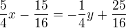 $\frac{5}{4}x-\frac{15}{16}= -\frac{1}{4}y+\frac{25}{16}$