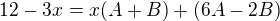 $12-3x=x(A+B)+(6A-2B)$
