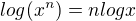 $log(x^{n})=nlogx$