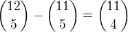 ${{12}\choose 5}-{{11}\choose 5}={{11}\choose 4}$