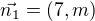 $\vec{n_1}=(7, m)$