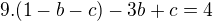 $9.(1-b-c)-3b+c=4$