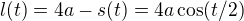 $l(t)=4a-s(t)=4a\cos(t/2)$