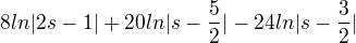 $8ln|2s-1|+20ln|s-\frac{5}{2}|-24ln|s-\frac{3}{2}|$