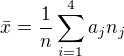 $\bar{x}=\frac{1}{n}\sum_{i=1}^{4}a_{j}n_{j}$