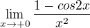 $\lim_{x\to+0}\frac{1-cos2x}{x^2}$