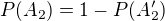 $P(A_{2})=1-P(A_{2}')$