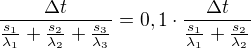 $\frac{\Delta t}{\frac{s_1}{\lambda_1}+\frac{s_2}{\lambda_2}+\frac{s_3}{\lambda_3}}=0,1\cdot\frac{\Delta t}{\frac{s_1}{\lambda_1}+\frac{s_2}{\lambda_2}}$