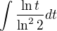$\int\frac{\ln t}{\ln ^22}dt$