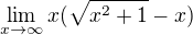 $\lim_{x\to\infty }x(\sqrt{x^{2}+1}-x)$
