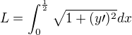 $L=\int_{0}^{\frac12}\sqrt{1+(y\prime)^2}dx$
