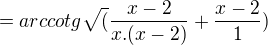 $=arccotg \sqrt (\frac{x-2}{x . (x-2)}+\frac{x-2}{1}) $