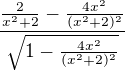 $\frac{\frac{2}{x^2+2}-\frac{4x^2}{(x^2+2)^2}}{\sqrt{1-\frac{4x^2}{(x^2+2)^2}}}$