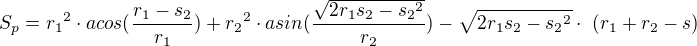 $S_p = {r_1}^2 \cdot acos(\frac{r_1-s_2}{r_1}) + {r_2}^2 \cdot asin(\frac{\sqrt{2r_1s_2-{s_2}^2}}{r_2}) - \sqrt{2r_1s_2-{s_2}^2} \cdot� (r_1+r_2-s)$