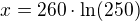 $x=260\cdot \ln(250)$