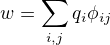 $w = \sum_{i,j} q_i\phi_{ij}$