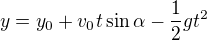 kopírovat do textarea $y = y_{0} + v_{0} t \sin \alpha -\frac{1}{2}gt^{2}$