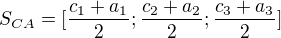 $S_{CA} = [\frac{c_1+a_1}{2};\frac{c_2+a_2}{2};\frac{c_3+a_3}{2}]$